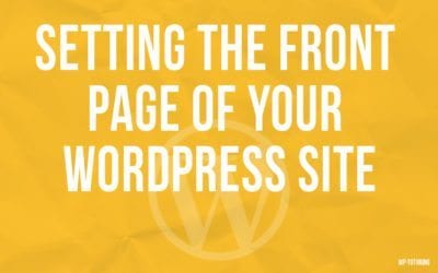 Setting the Front Page of Your WordPress Site