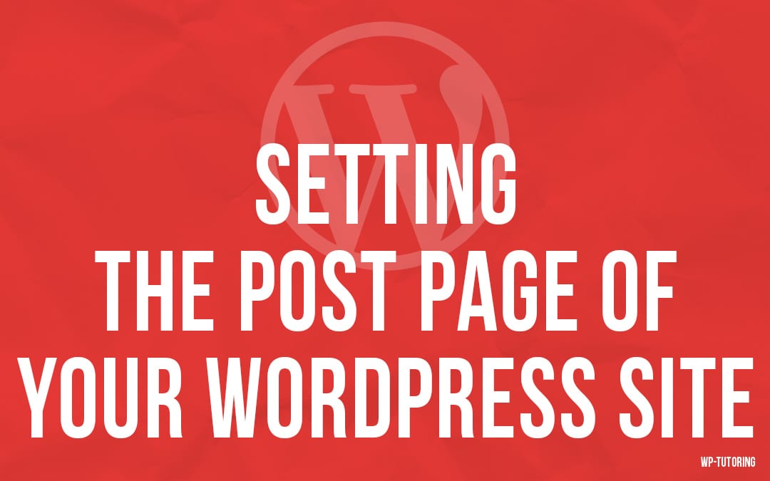 Setting the Post page of your WordPress Site