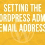 Setting the WordPress Admin email address