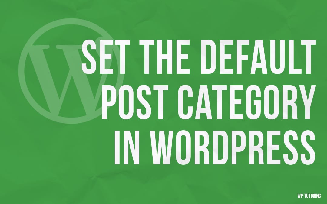 Set the Default Post Category in WordPress