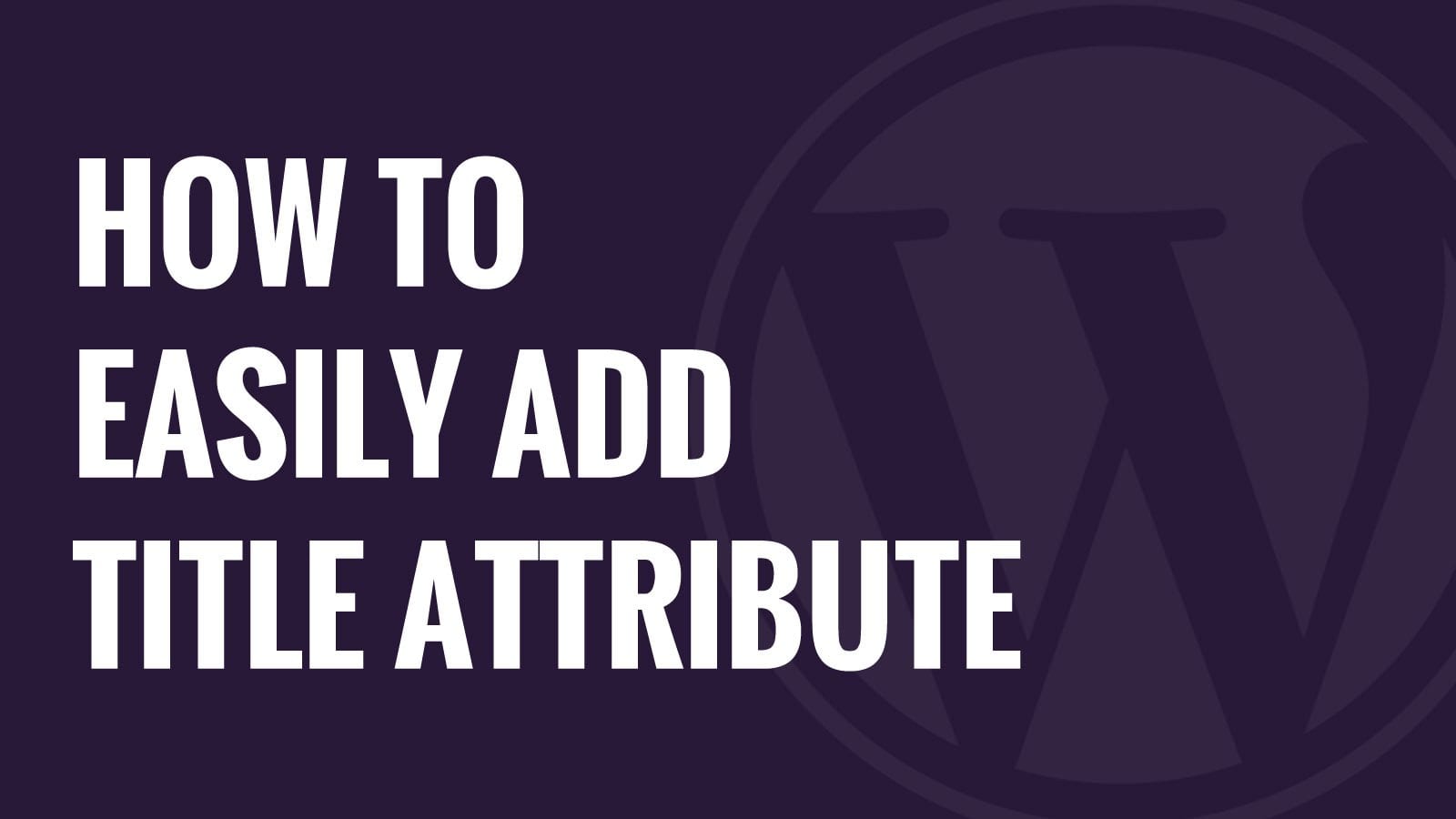 Adding a Title Attribute in WordPress