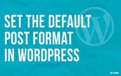 Set the Default Post Format in WordPress